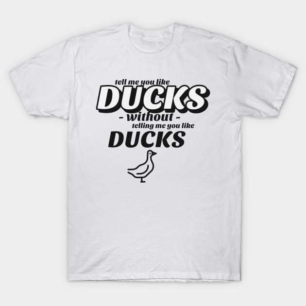 Tell me without telling me Ducks T-Shirt by marko.vucilovski@gmail.com